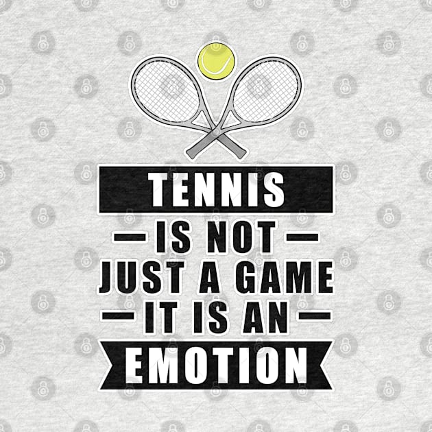 Tennis Is Not Just A Game, It Is An Emotion by DesignWood-Sport